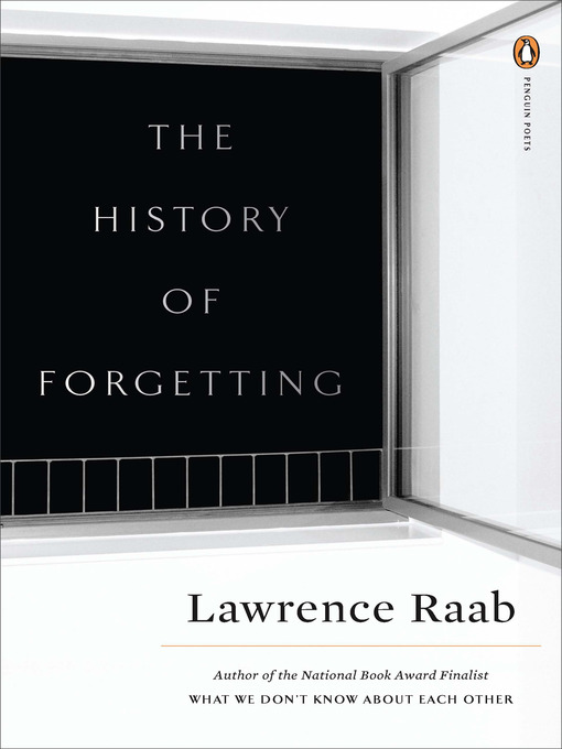Title details for The History of Forgetting by Lawrence Raab - Available